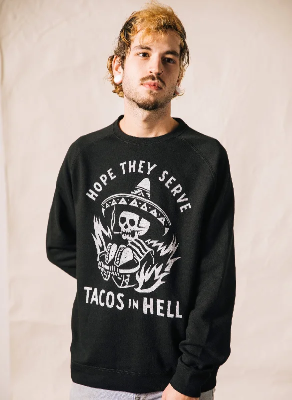 Hope They Serve Tacos in Hell Crewneck